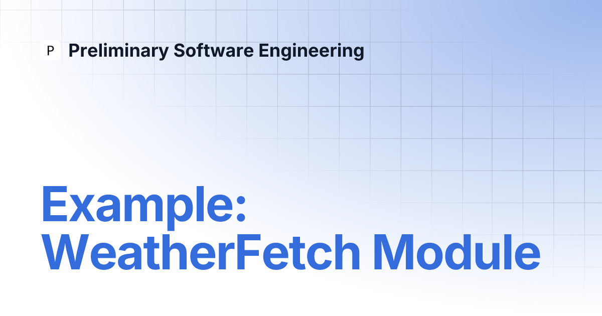 Example: WeatherFetch Module | Preliminary Software Engineering